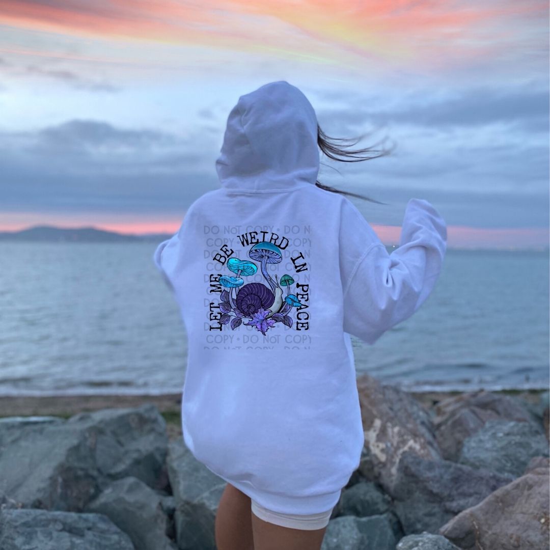 Let Me Be Weird In Peace - DTF