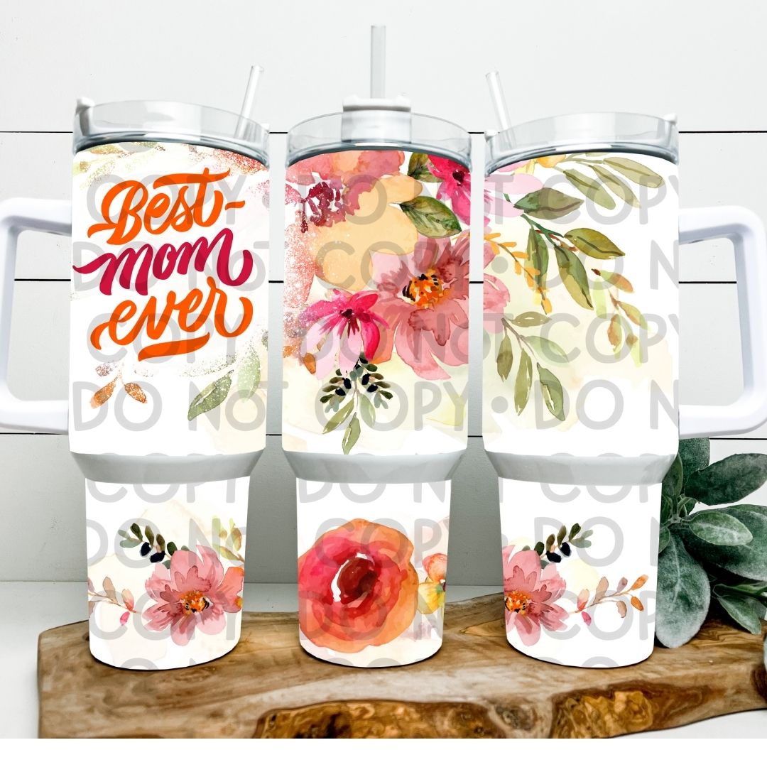 Best Mom Ever - 40oz Sublimation Wrap