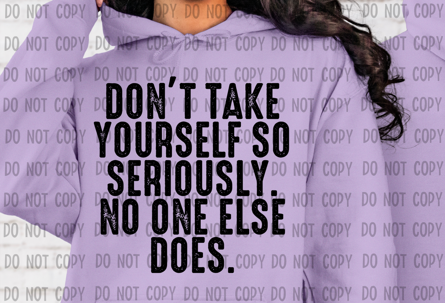 Don't Take Yourself So Seriously - DTF