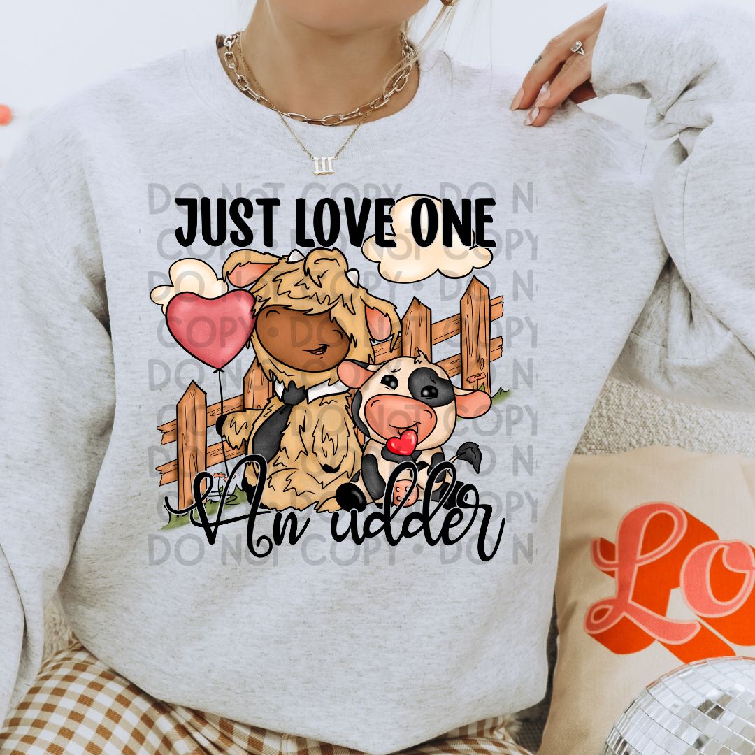 Just Love One An Udder - DTF