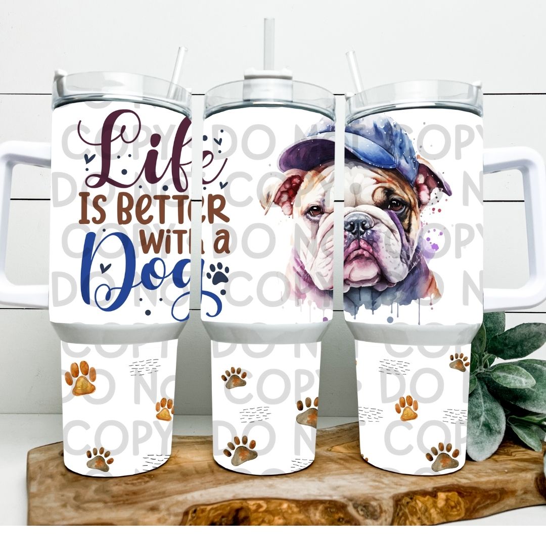 Life Is Better With A Dog - 40oz Sublimation Wrap