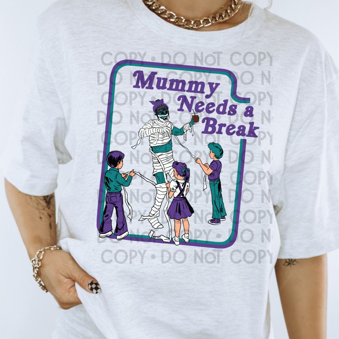 Mummy Needs A Break - DTF