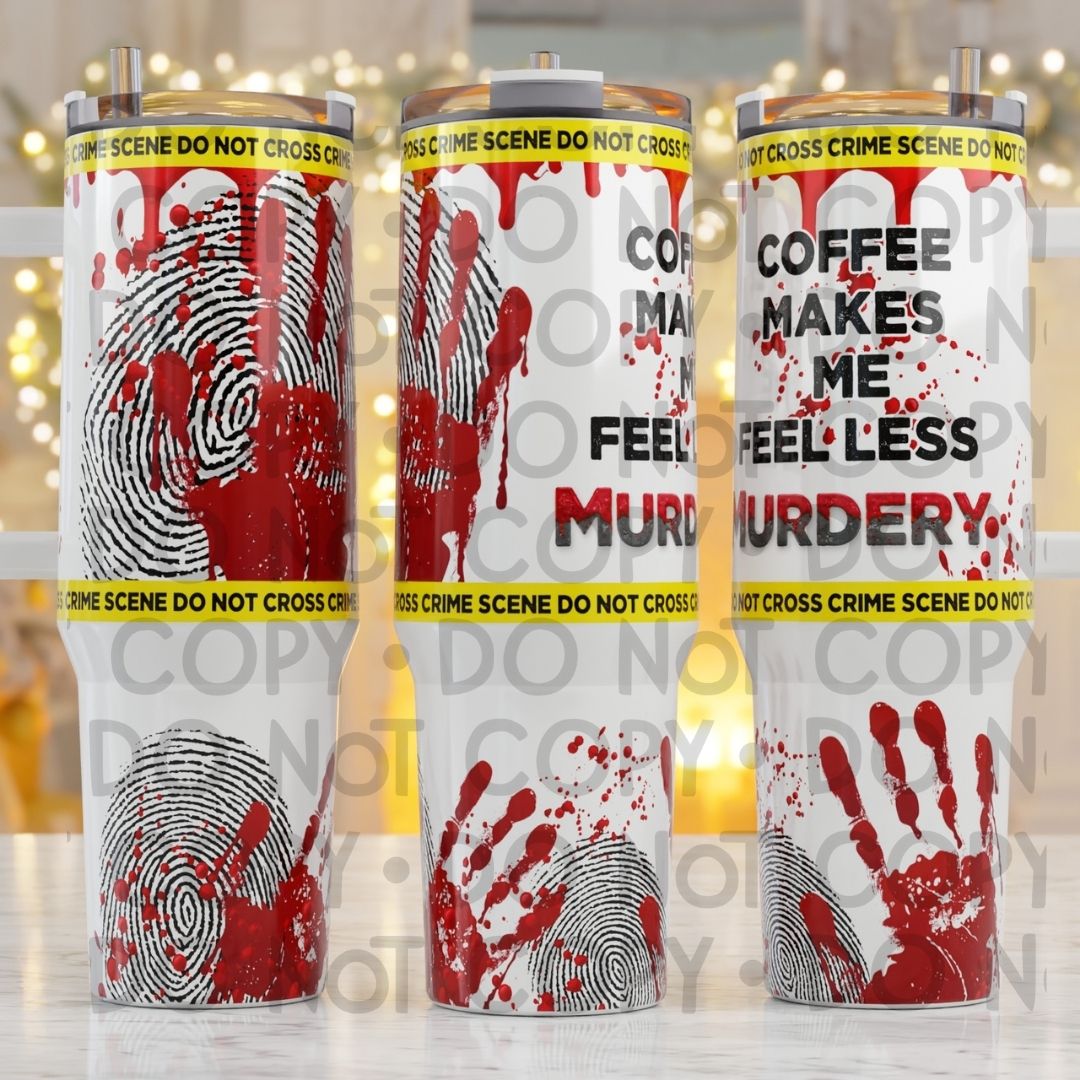 Coffee Makes Me Less Murdery - 40oz Sublimation Wrap
