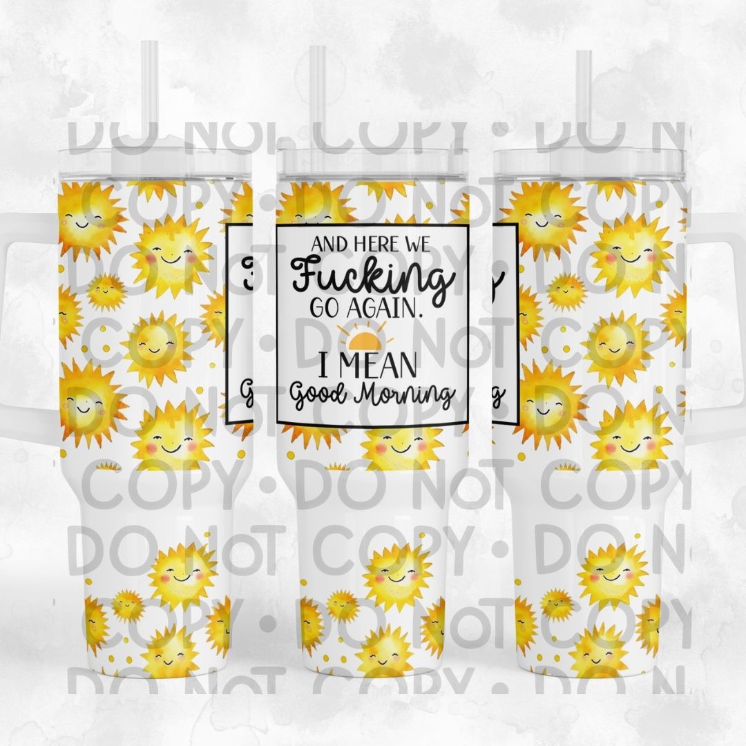 I Mean Good Morning - 40oz Sublimation Wrap