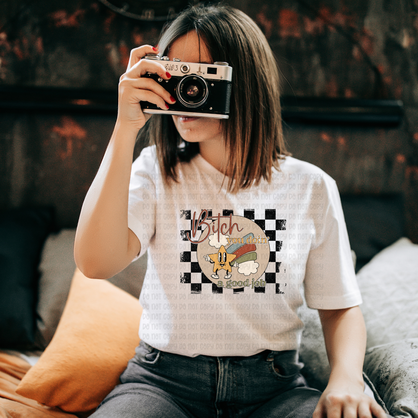 Bitch you doing a good job - DTF