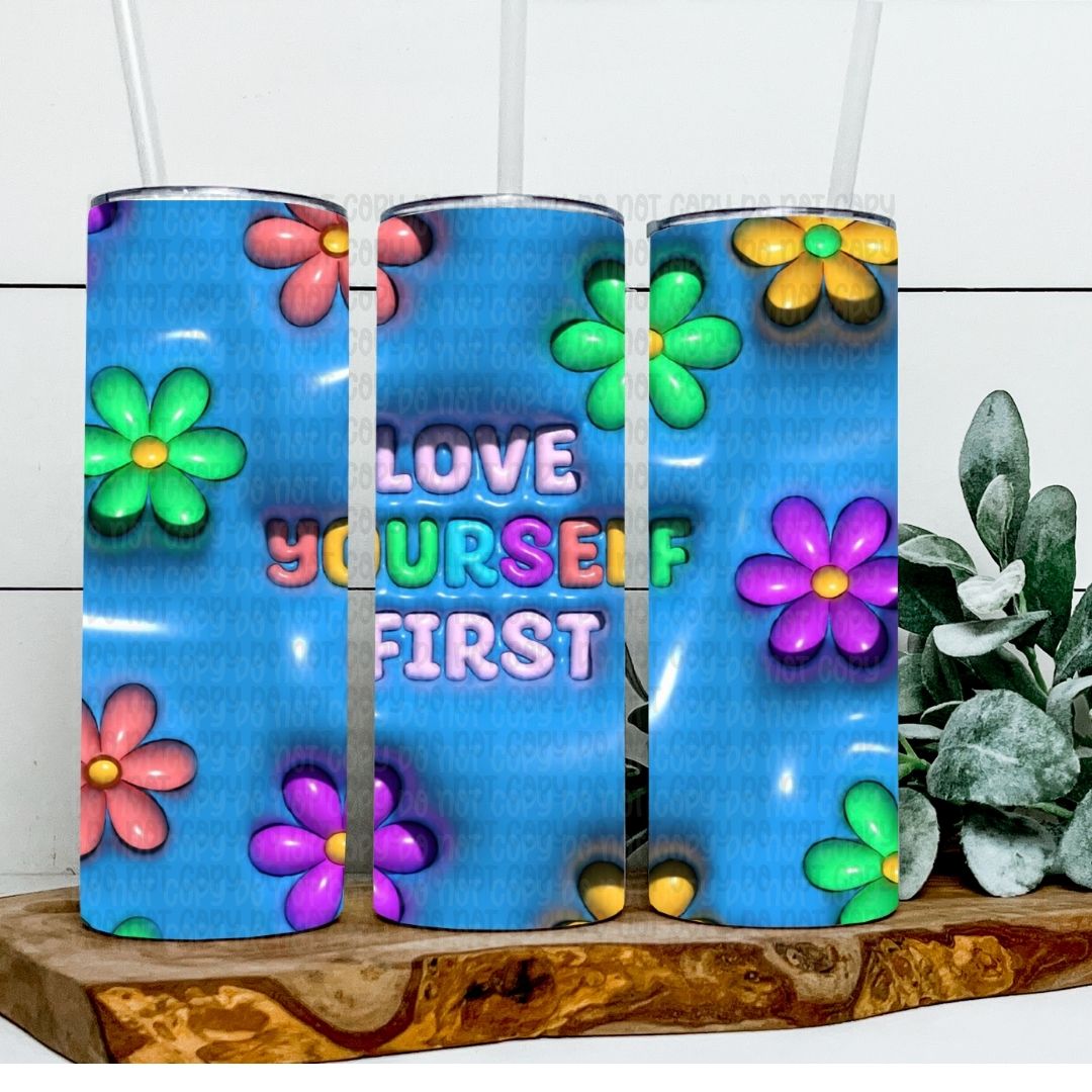 Love Yourself First - Sublimation 20oz Skinny Straight Wrap