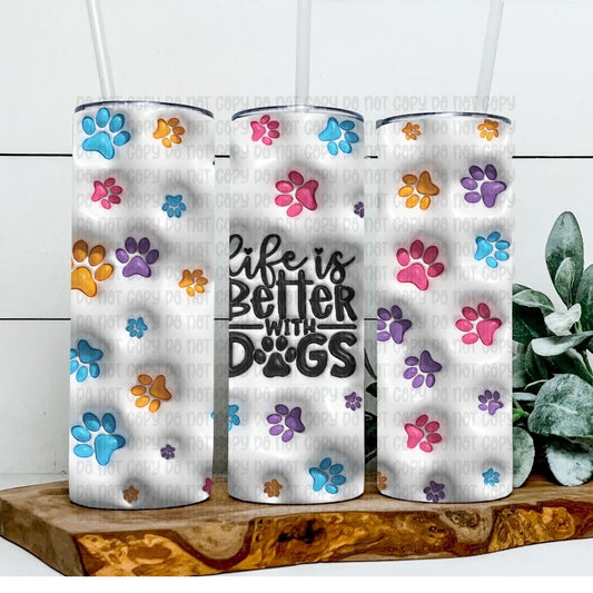 Life Is Better With Dogs - Sublimation 20oz Tapered or Straight Wrap