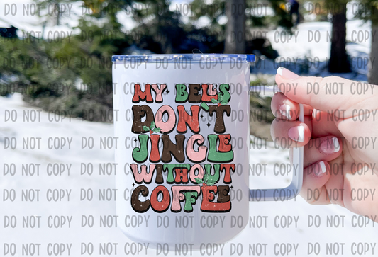 My Bells Don't Jingle Without Coffee - UV DTF Decal