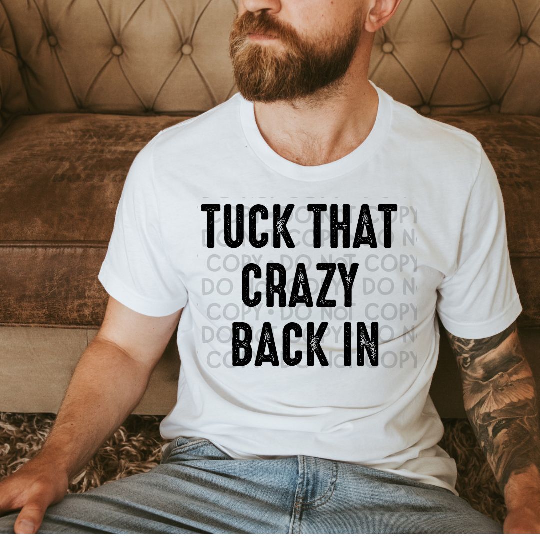 Tuck That Crazy Back In - DTF