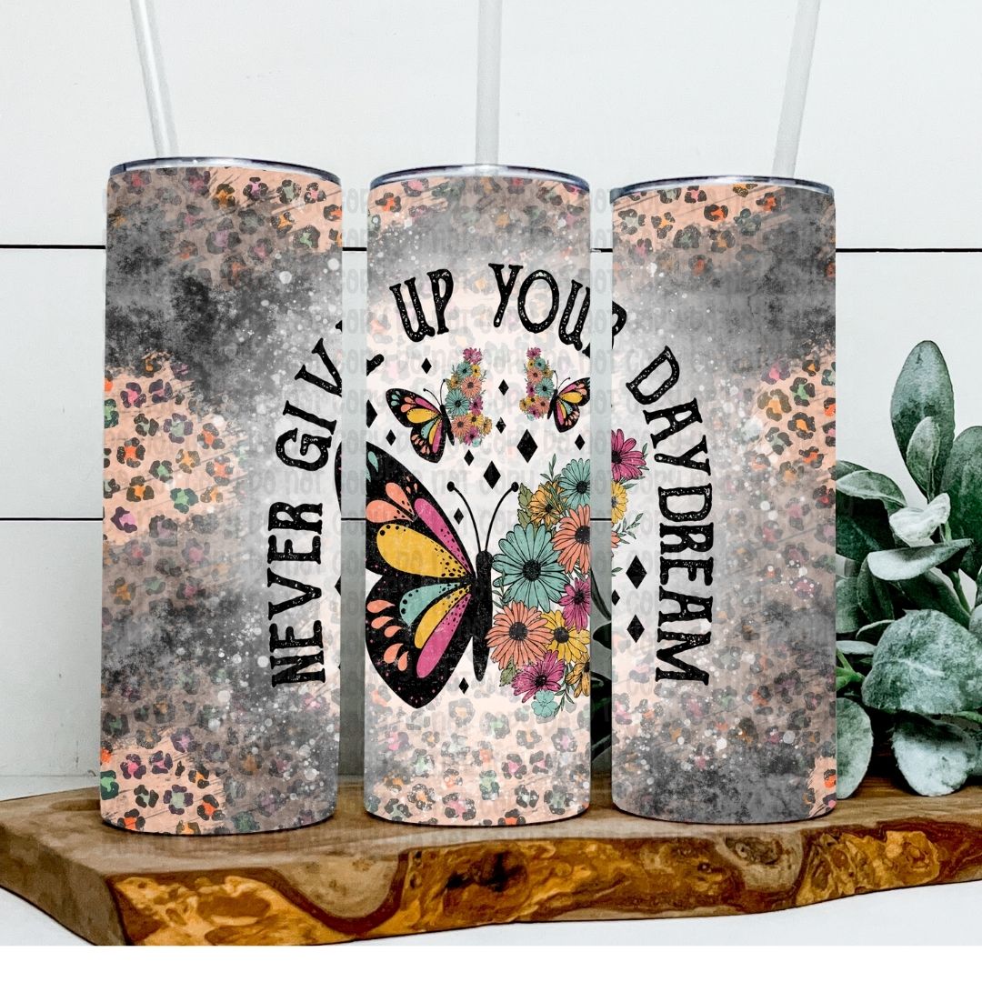 Never Give Up Your Day Dream - Sublimation 20oz Skinny Straight Wrap