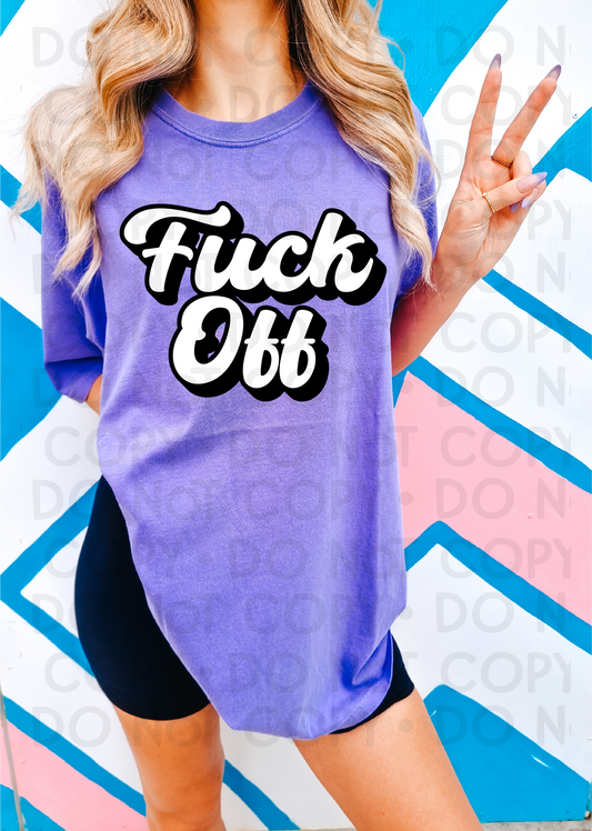 Fuck Off - DTF