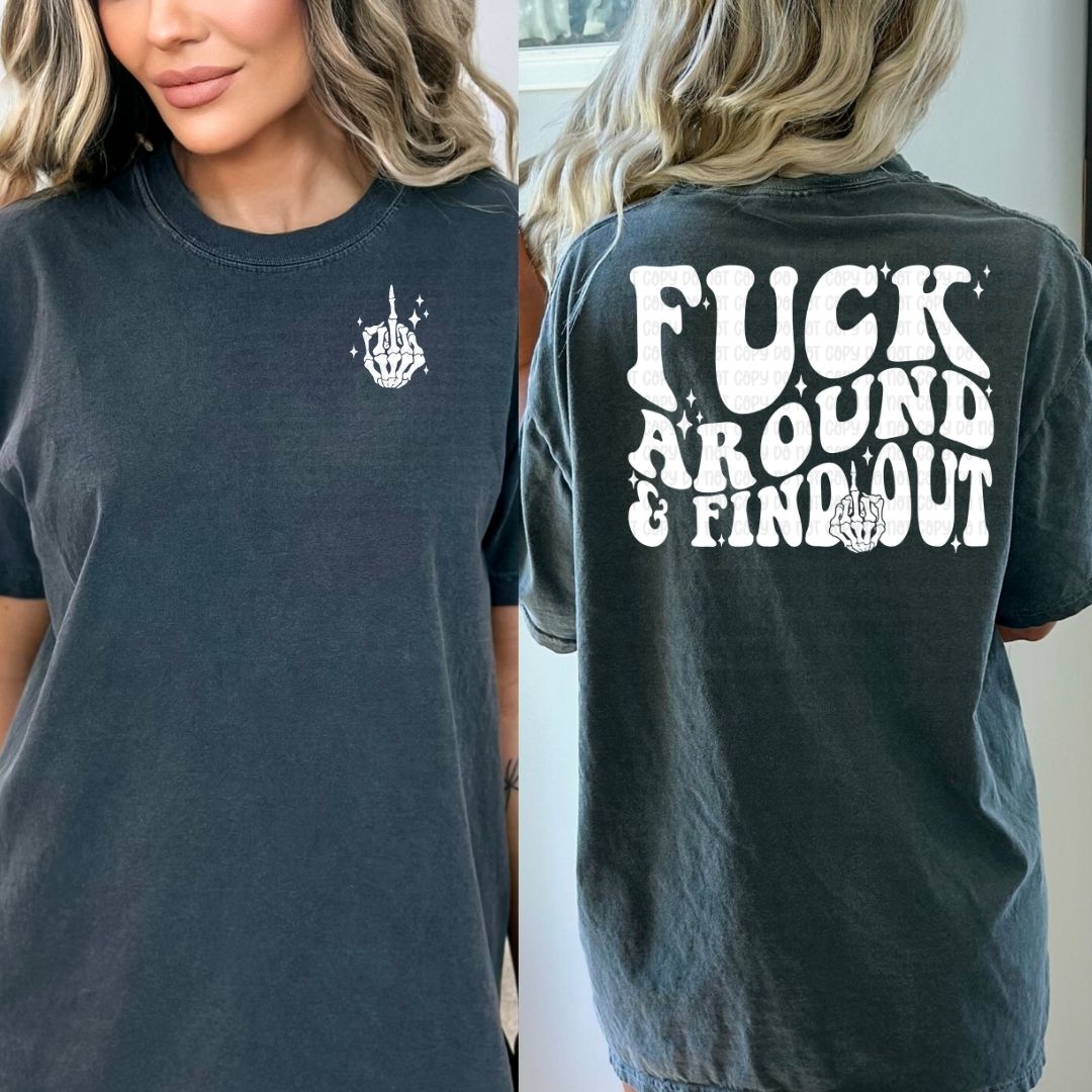 Fuck Around & Find Out - DTF