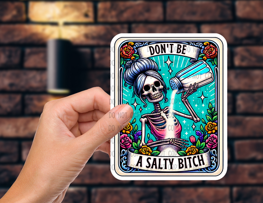 Don't be a salty bitch - Vinyl Sticker