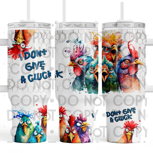 I Don't Give A Cluck - 40oz  Sublimation Wrap