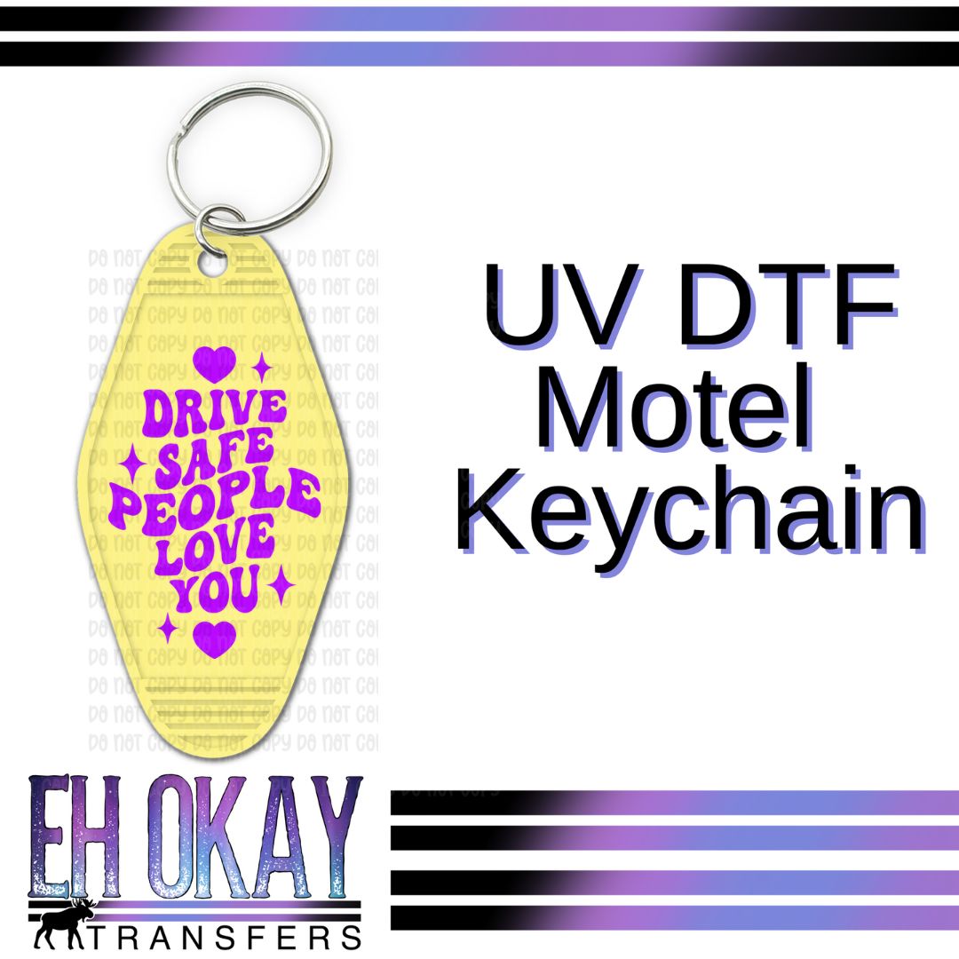 Drive Safe People Love You - UV DTF Keychain Decal