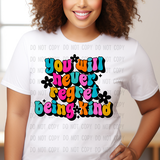 You will never regret being kind - DTF