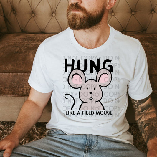 Hung Like A Field Mouse - DTF