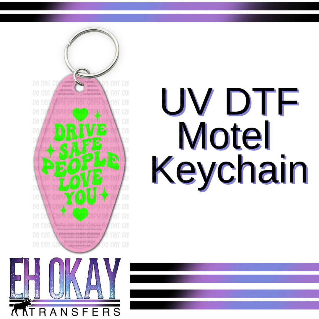 Drive Safe People Love You Green - UV DTF Keychain Decal