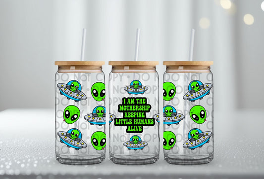 I Am The Mothership Wrap 16oz - UV DTF