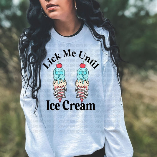 Lick Me Until Ice Cream - DTF