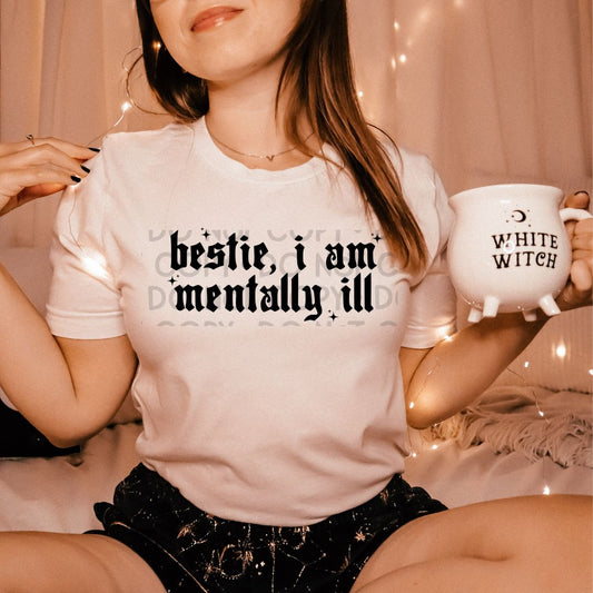 Bestie I Am Mentally Ill - DTF