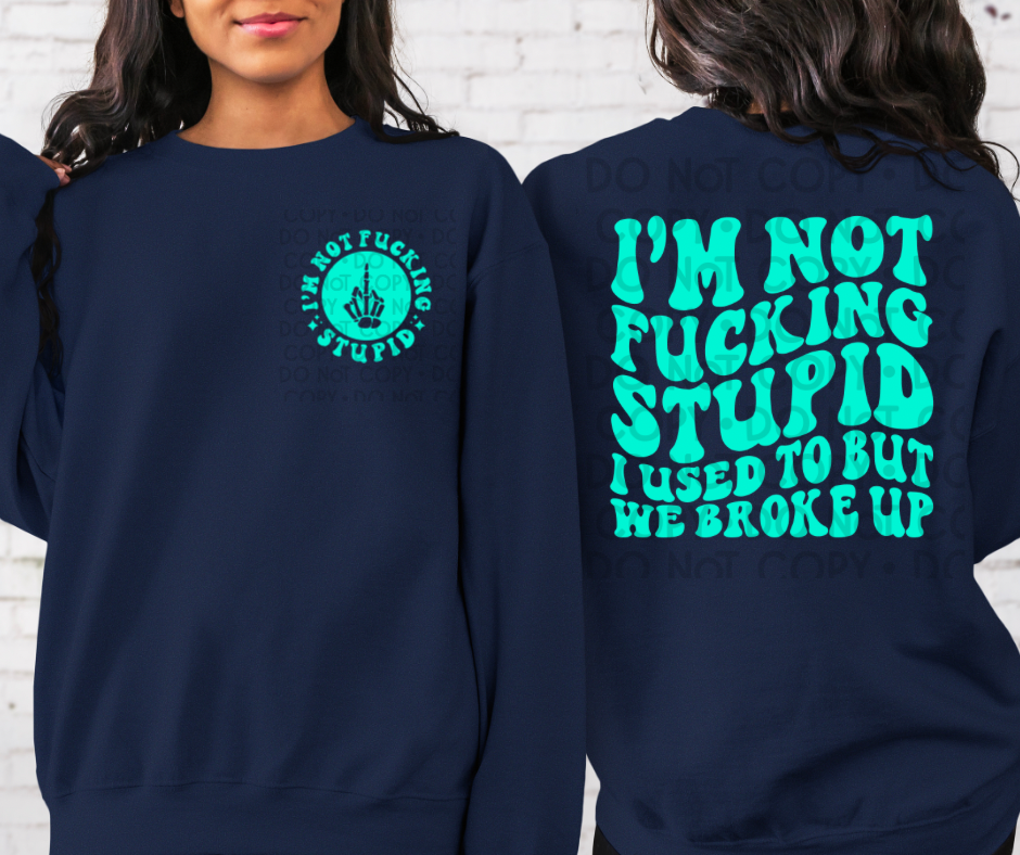 I'm Not Fucking Stupid - DTF