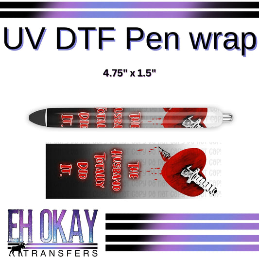 The Husband Totally Did It Pen Wrap - UV DTF