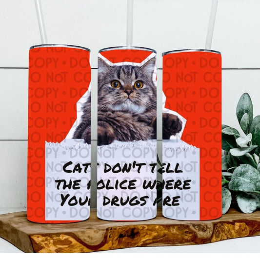 Cat's Don't Tell Police - Sublimation 20oz Tapered or Straight Wrap