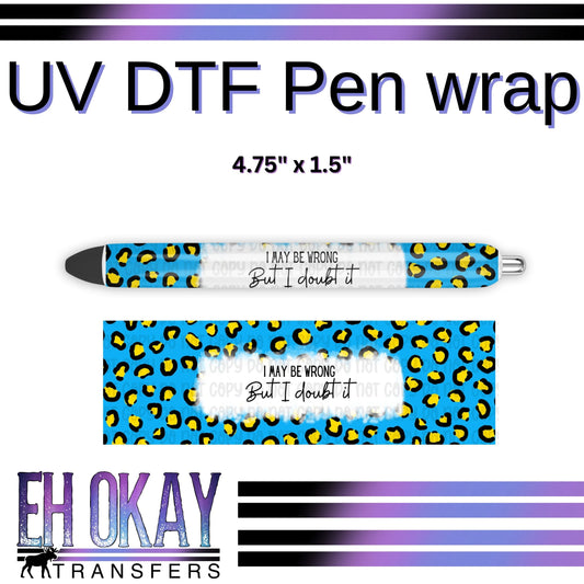 I May Be Wrong Pen Wrap - UV DTF