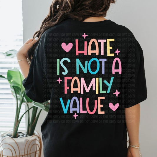 Hate Is Not A Family Value - DTF