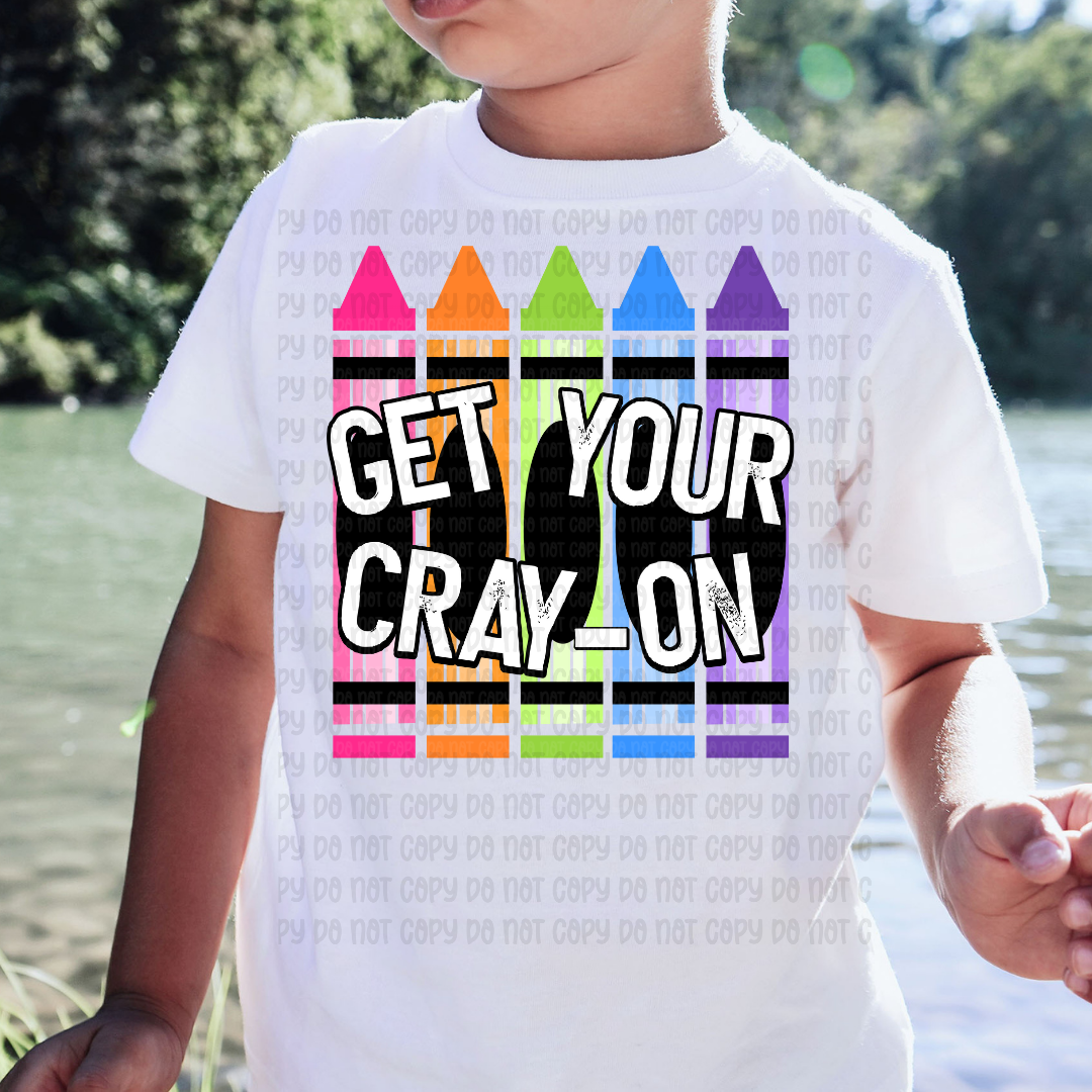 Get Your Cray-On - DTF