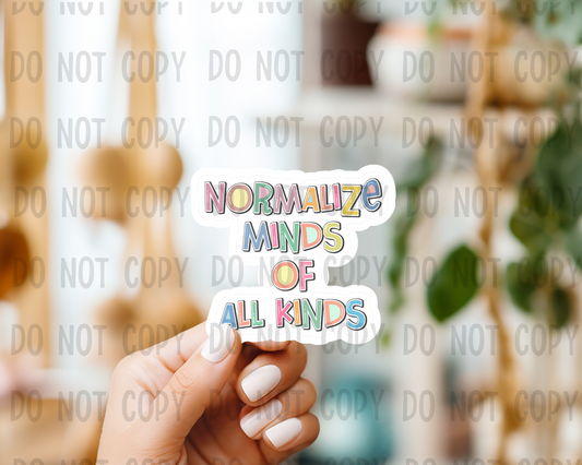 Normalize minds of all kinds - Vinyl Sticker