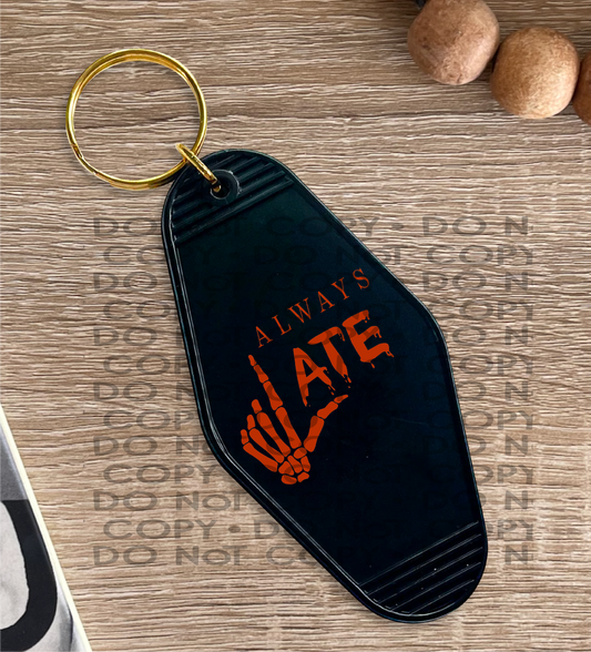 Always Late - UV DTF Keychain Decal