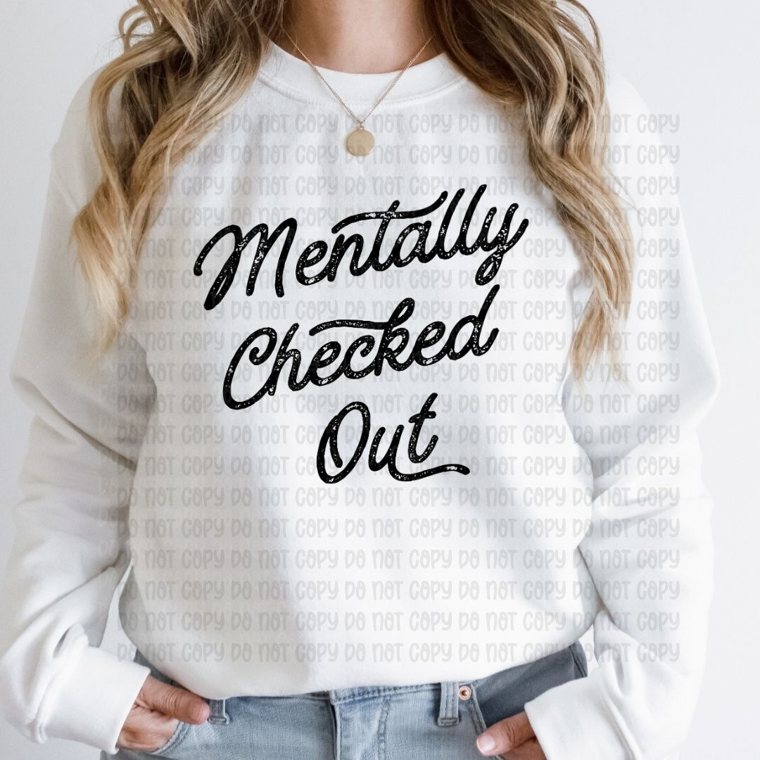 Mentally checked out Distressed - DTF