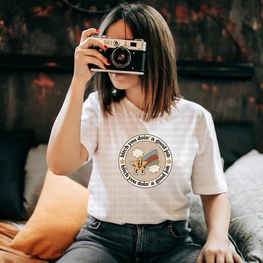 Bitch you doing a good job - DTF