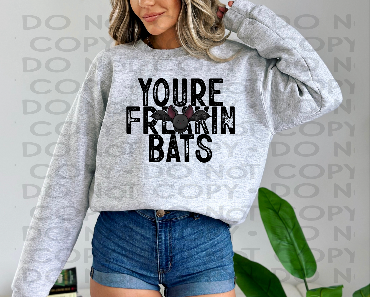 You're freaking bats - DTF