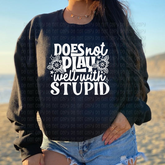 Does not play well with stupid - DTF