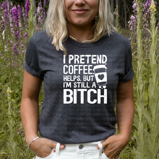 I pretend coffee helps - DTF