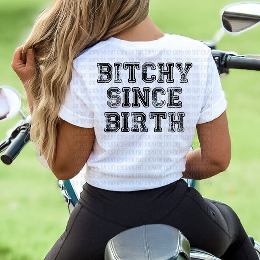 Bitchy since birth - DTF