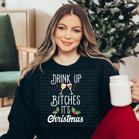 Drink up bitches -DTF