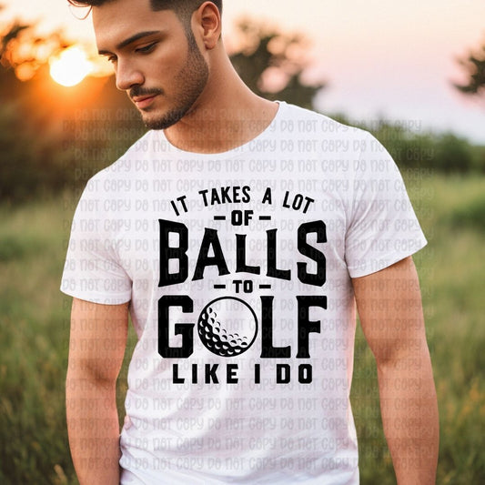 It takes a lot of balls - DTF