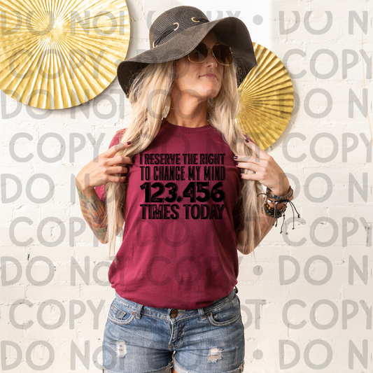 I reserve the right to change my mind Black writing - DTF