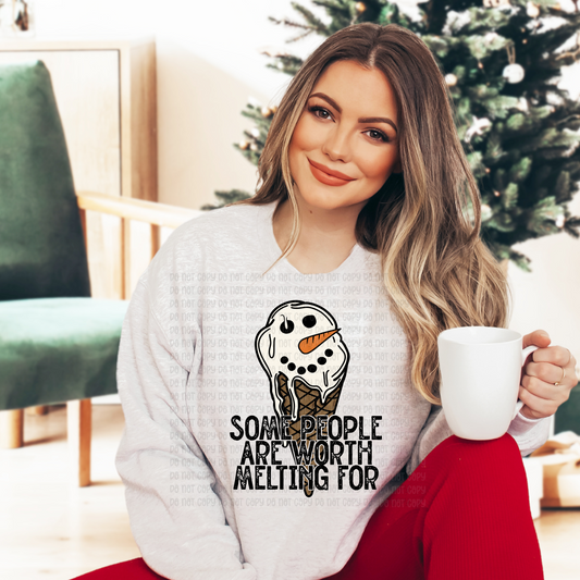 Some people are worth melting for - DTF