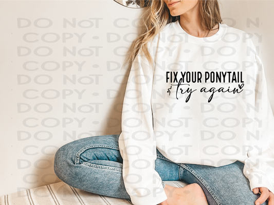 Fix your ponytail and try again in black- DTF