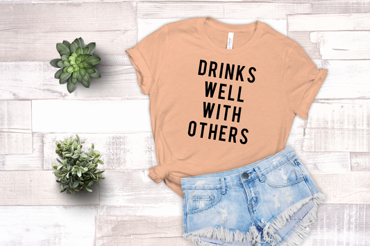 Drinks Well With Others - Sublimation