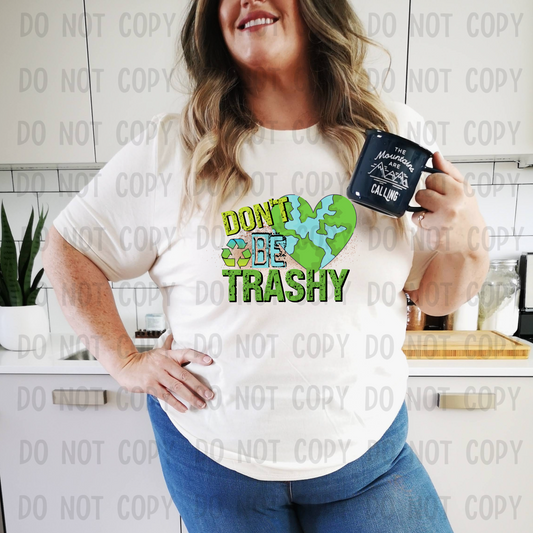 Don't be trashy - DTF