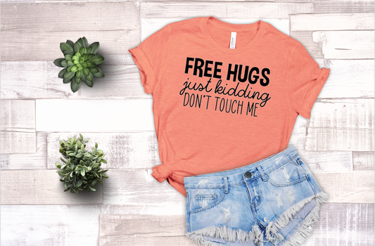 Free Hugs Just Kidding Don't Touch Me - Sublimation