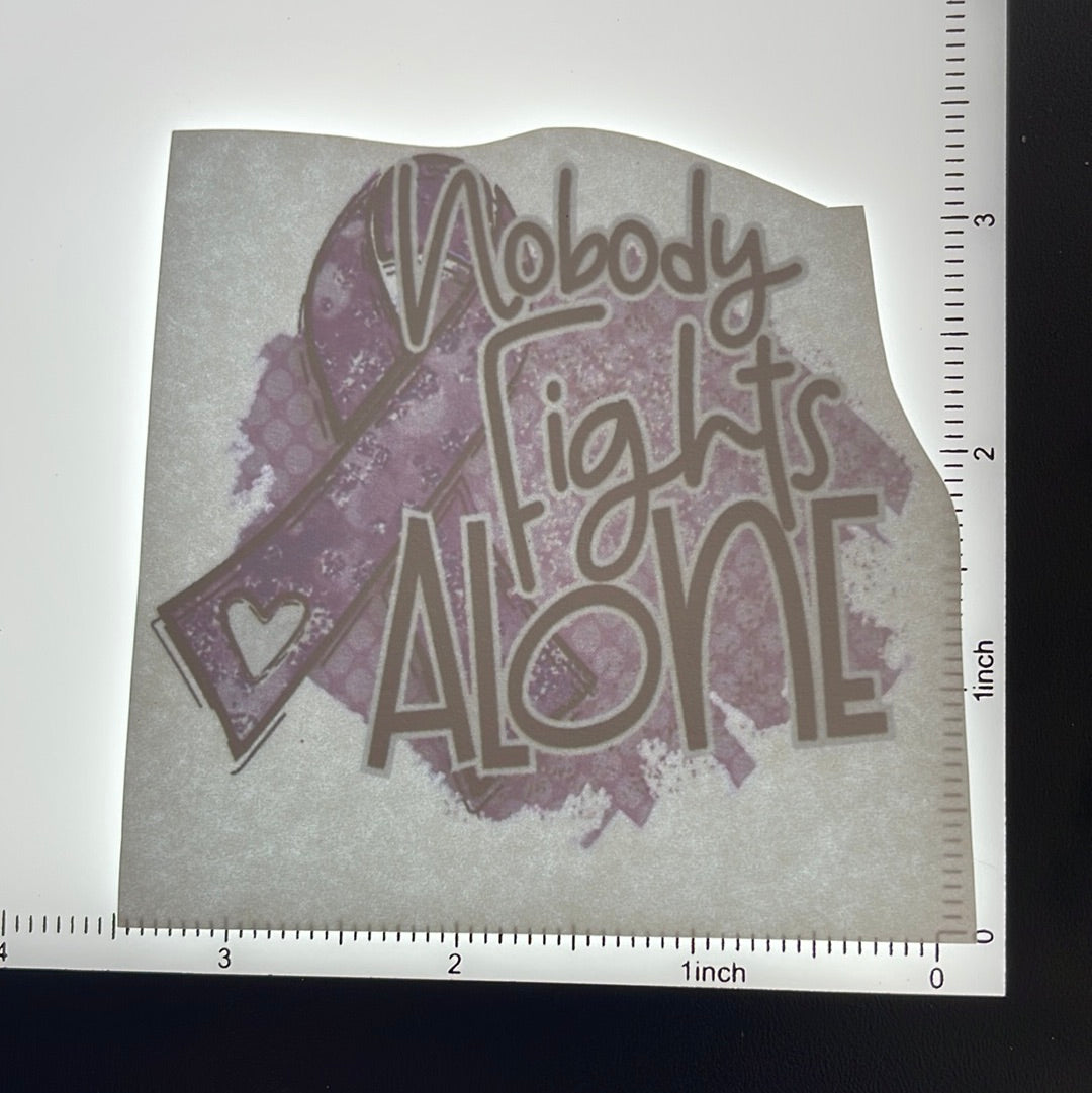Nobody fights alone- Screen Print - 2 FOR $1