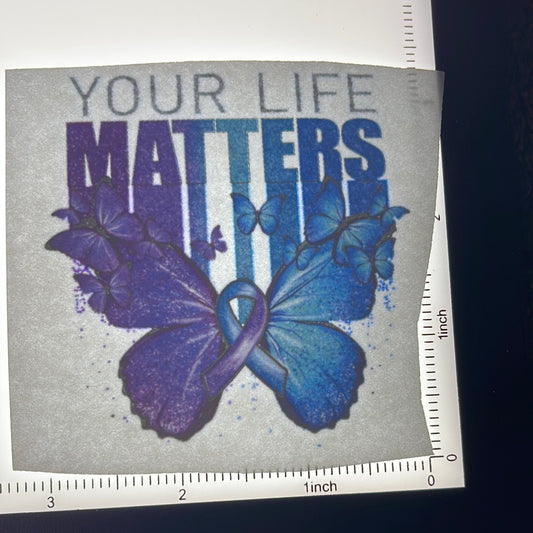 Your life matters - Screen Print - 2 for $1